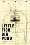 Little Fish Big Pond - John A. Smith