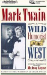 Mark Twain: Wild Humorist of the West - McAvoy Layne