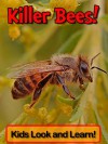 Killer Bees! Learn About Killer Bees and Enjoy Colorful Pictures - Look and Learn! (50+ Photos of Killer Bees) - Becky Wolff