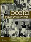 Dobre przywództwo. Najlepsze praktyki polskich liderów biznesu - Dariusz Chełmiński, Aleksander Drzewiecki, Ewa Kubica, Ken Blanchard