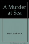 A Murder at Sea - William P. Mack