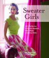 Sweater Girls: 20 Patterns for Starlet Sweaters, Retro Wraps, and Glamour Knits - Rita Taylor, Madeline Weston