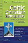 Celtic Christian Spirituality: Essential Writings--Annotated and Explained - John Philip Newell