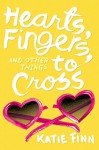 Hearts, Fingers, and Other Things to Cross (A Broken Hearts & Revenge Novel) - Katie Finn