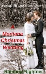  A Montana Christmas Wedding (A Banished Saga Short Story) - Ramona Flightner