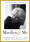 Marilyn & Me: A Photographer's MemoriesMARILYN & ME: A PHOTOGRAPHER'S MEMORIES by Schiller, Lawrence (Author) on May-29-2012 Hardcover - Lawrence Schiller