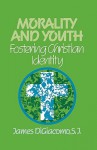 Morality and Youth: Fostering Christian Identity - James Digiacomo