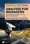 The Financial Times Guide to Analysis for Managers: Effective Planning Tools and Techniques - Babette Bensoussan, Craig Fleischer