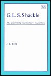 G.L.S. Shackle: The Dissenting Economist's Economist - J.L. Ford