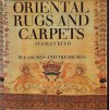 Oriental Rugs and Carpets, Pleasures and Treasures - Stanley Reed