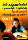 Jak odpowiadać z gramatyki i stylistyki język polski od gimnazjum do matury część 2 - Agnieszka Nożyńska-Demianiuk