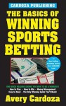 The Basics of Winning Sports Betting - Avery Cardoza