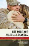 The Military Marriage Manual: Tactics for Successful Relationships (Military Life) - Janelle Hill, Cheryl Lawhorne, Don Philpott