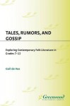 Tales, Rumors, and Gossip: Exploring Contemporary Folk Literature in Grades 7-12 - Gail De Vos