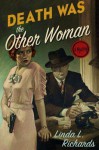 Death Was the Other Woman: A Mystery - Linda L. Richards