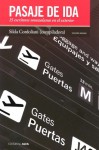 Pasaje de ida. 15 escritores venezolanos en el exterior - Silda Cordoliani, Gustavo Guerrero, Miguel Gomes, Juan Carlos Méndez Guédez, Camilo Pino, Juan Carlos Chirinos, Armando Luigi Castañeda, Dinapiera Di Donato, Doménico Chiappe, Liliana Lara, Verónica Jaffé, Corina Michelena, Gustavo Valle, Gregory Zambrano, Israel Cente