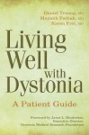 Living Well with Dystonia: A Patient Guide - Daniel Truong, Mayank Pathak, Karen Frei, Daniel Troung