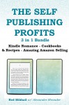 The Self-Publishing Profits (3 in 1 Bundle): Kindle Romance - Cookbooks & Recipes - Amazing Amazon Selling - Alexander Shrouder, Red M