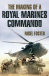 Royal Marine Commando in Action - Nigel Foster