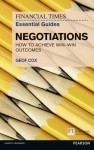 FT Essential Guide to Negotiations: How to Achieve Win: Win Outcomes - Geof Cox