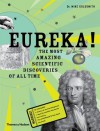 Eureka!: The Most Amazing Scientific Discoveries of All Time - Mike Goldsmith