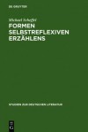 Formen Selbstreflexiven Erzahlens: Eine Typologie Und Sechs Exemplarische Analysen - Michael Scheffel