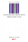 Estrutura Industrial e Mercado Colonial. Portugal e Brasil (1780-1830) - Jorge Pedreira