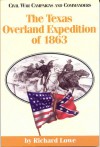 The Texas Overland Expedition of 1863 - Richard G. Lowe, Grady McWhiney