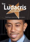 The Ludacris Handbook - Everything You Need to Know about Ludacris - Emily Smith