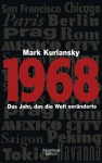 1968: Biografie eines Jahres - Mark Kurlansky