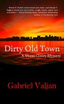 Dirty Old Town: A Shane Cleary Mystery #1 - Gabriel Valjan