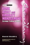 Bank Asset and Liability Management: Strategy, Trading, Analysis - Moorad Choudhry