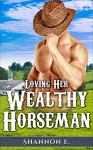 Romance: Loving Her Wealthy Horseman - Shannon E.