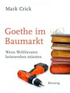 Goethe im Baumarkt - Mark Crick, Walter Ahlers