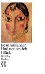 Und nenne Dich Glück. - Rose Ausländer, Helmut Braun