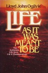 Life As It Was Meant To Be: The Authentic Life from I & II Thessalonians - Lloyd John Ogilvie