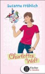 Charlottes Welt (German Edition) - Susanne Fröhlich