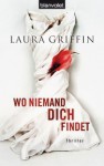 Wo niemand dich findet - Laura Griffin, Sven Koch