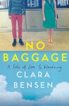 No Baggage: A Tale of Love and Wandering - Clara Bensen