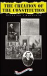 The Creation of the Constitution (Opposing Viewpoints: American History) - William Dudley