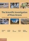 The Scientific Investigation of Mass Graves: Towards Protocols and Standard Operating Procedures - Margaret Cox, Ambika Flavel, Ian Hanson, Joanna Laver