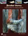 Powder Horns: Fabrication & Decoration - Jim Stevens