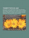 Trompettiste de Jazz: Miles Davis, Louis Armstrong, Boris Vian, St Phane Belmondo, Chet Baker, Quincy Jones, Shorty Rogers, Paolo Fresu - Source Wikipedia