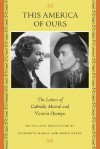 This America of Ours: The Letters of Gabriela Mistral and Victoria Ocampo - Gabriela Mistral, Victoria Ocampo