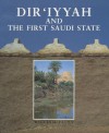 Dir'iyyah and the First Saudi State - William Facey