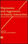 Depression and Aggression in Family Interaction - Gerald R. Patterson