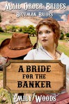 Mail Order Brides: A Bride for the Banker (Bozeman Brides Book 1) - Emily Woods