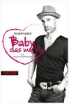 Baby, das war's!: Ein Hauptstadtroman - Oliver Flesch