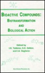 Bioactive Compounds: Biotransformation and Biological Action - I.N. Todorov, Gennadii Efremovich Zaikov