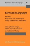 Formulaic Language: Volume 2. Acquisition, Loss, Psychological Reality, and Functional Explanations - Roberta Corrigan, Edith A. Moravcsik, Hamid Ouali, Kathleen M. Wheatley